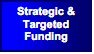 Text Box: Strategic & TargetedFunding